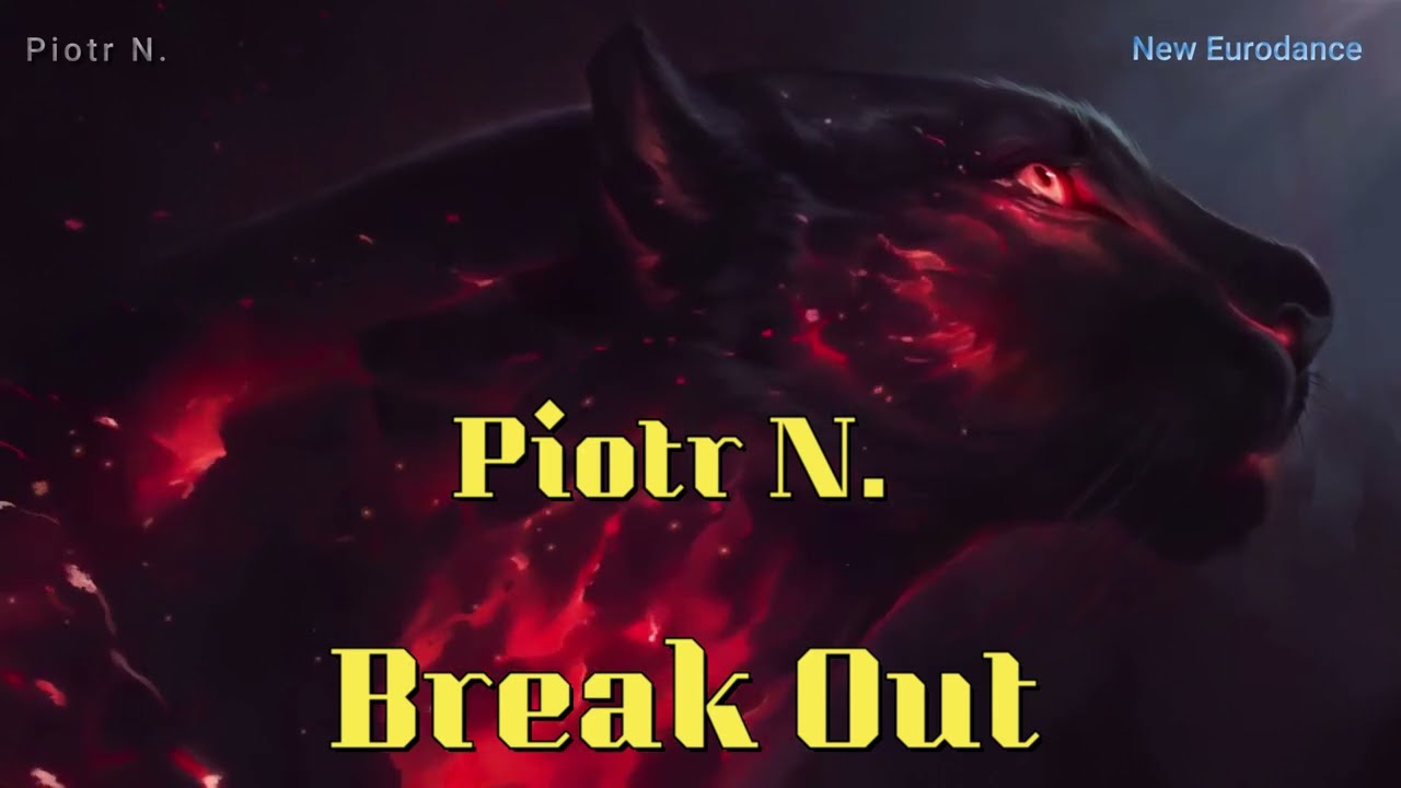 Piotr N.- Break Out   (NEW Eurodance, NEW Italo Disco, Italo Mix)