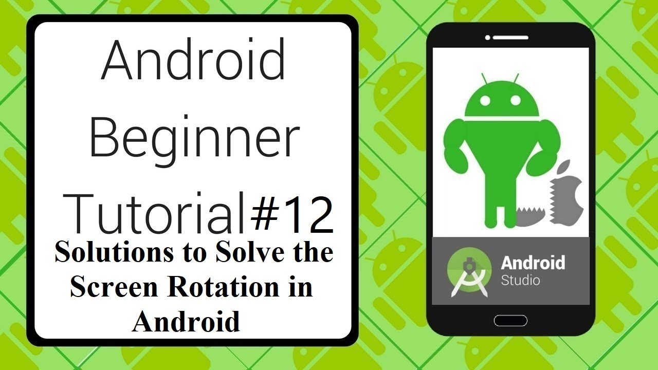 Solutions to Solve the Screen Rotation in Android | Android Beginner