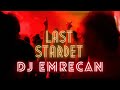 DJ EMRE CAN- LAST STARDET 2021 (ORİGİNALMİX)