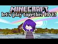 Let's play some Minecraft together :3 Chill hangout! 。.:☆*:･'(*⌒―⌒*)