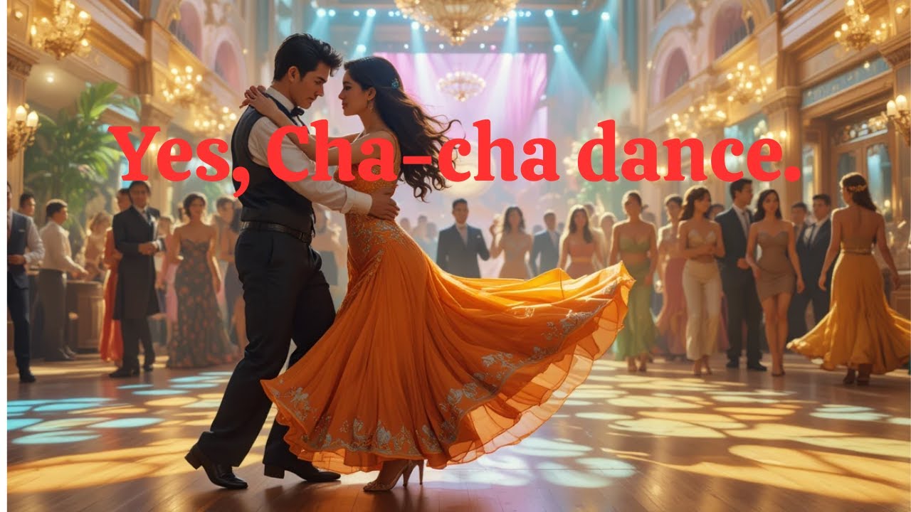 Yes, Cha-cha dance.