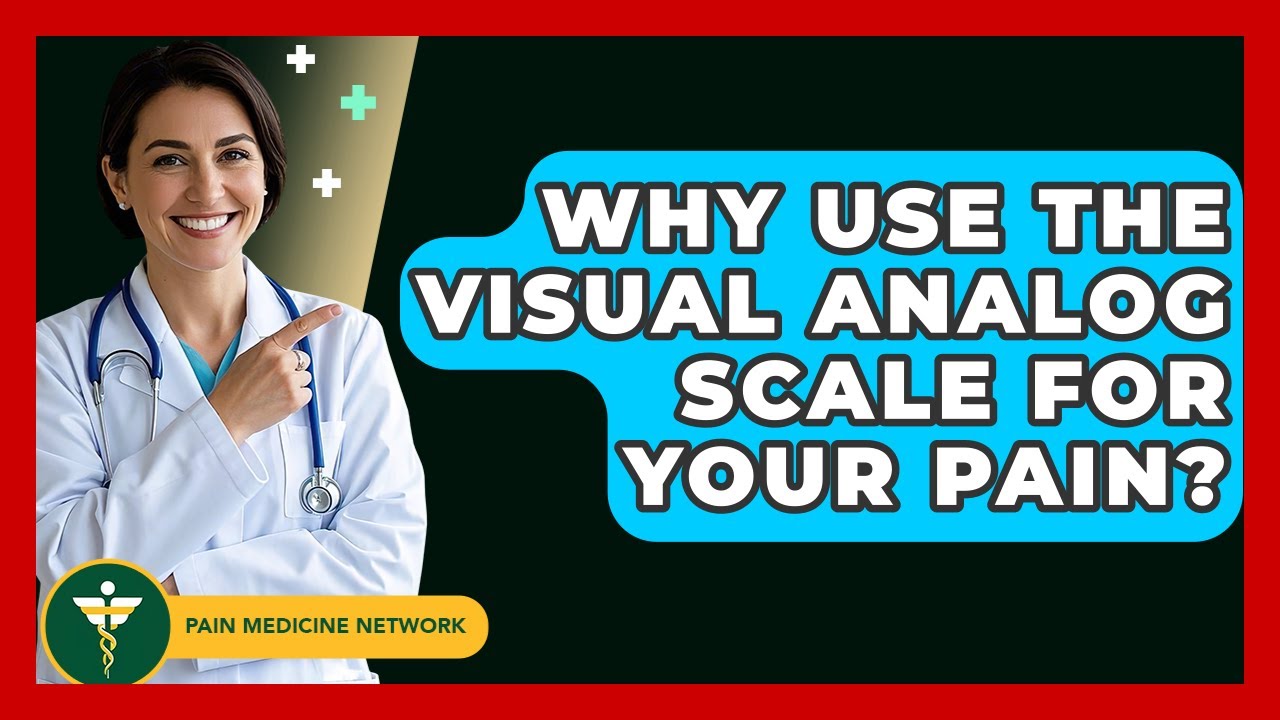 Why Use The Visual Analog Scale For Your Pain? - Pain Medicine Network