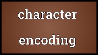 Character encoding Meaning