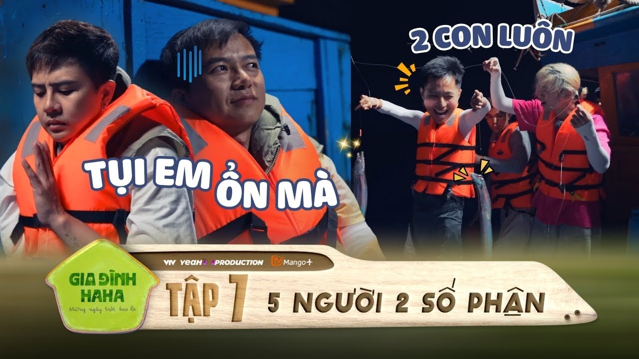 5 Người 2 Số Phận - Kẻ cười vì bắt được cá, người khóc vì say sóng | Gia Đình Haha