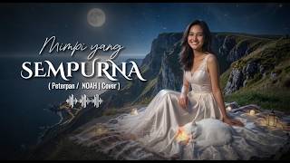 Mimpi Yang Sempurna  Peterpan  Noah  Cover By Coverinbang