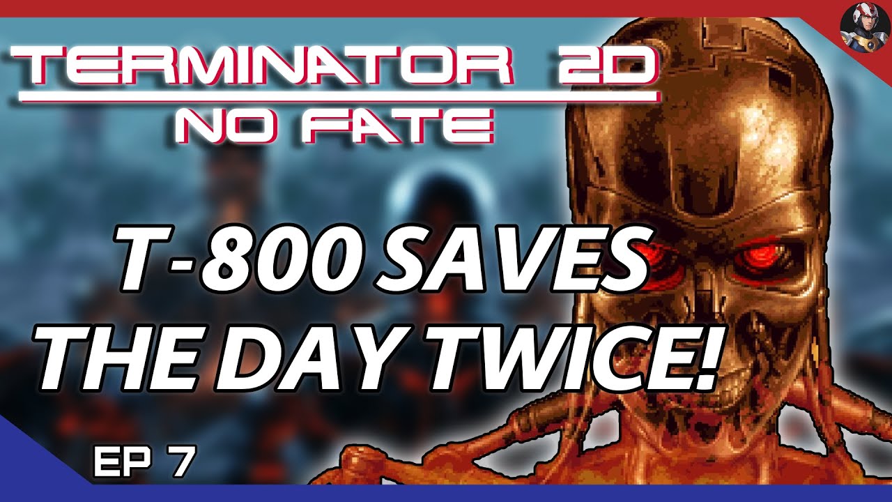 Terminator 2D: No Fate (Terminated) | T-800 Saves The Day Twice! | EP.7