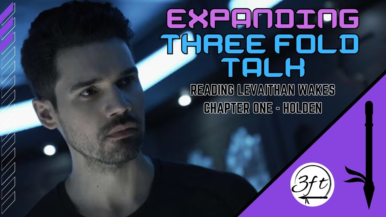 Expanding Three Fold Talk - Leviathan Wakes Ch 1 - The Expanse