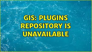 GIS: Plugins repository is unavailable (3 Solutions!!)