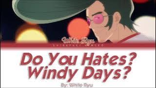 Do You Hate Windy Days? | White Ryu | Full KAN / ROM / ENG Color Coded Lyrics