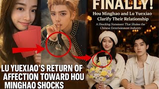 Millions Shocked! Lu Yuexiao Unexpectedly Responds to Hou Minghao’s Love?! FULL STORY!