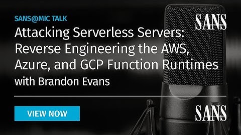 Attacking Serverless Servers: Reverse Engineering the AWS, Azure, and GCP Function Runtime