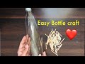 Easy Bottle craft | Bottle art❤️