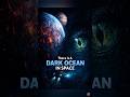 There Is A Dark Ocean In Space 🌊 #shorts #space
