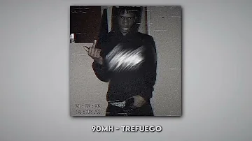 90mh - trefuego / 'sped up'