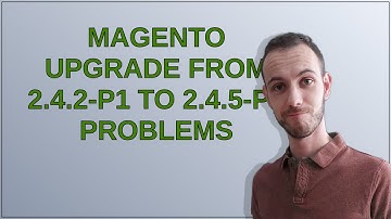 Magento upgrade from 2.4.2-p1 to 2.4.5-p1 problems