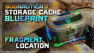 Subnautica 2 Storage Cache Location 🧭 How Find All the Blueprint Fragment Locations