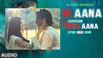 Tum Hi Aana | Future House Remix | Dj Ankit Officials