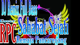 DJ Remix Full Bass Sahabat Sejati Cover RPC ( Remaja Pancaregang)