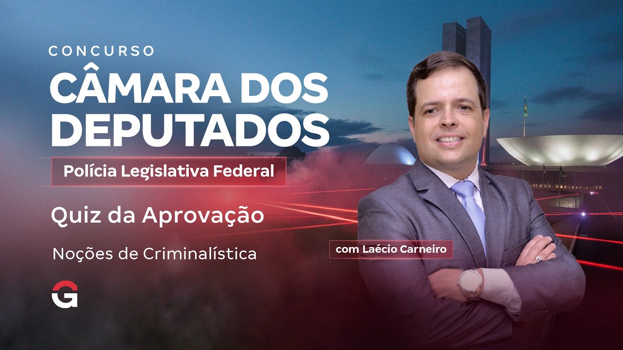 Concurso Câmara dos Deputados PLF | Quiz da Aprovação de Noções de Criminalística