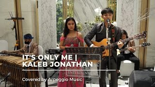 It's Only Me | Kaleb Jonathan (Covered by Arpeggio Music)