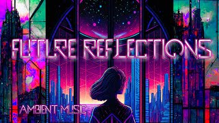 {Future Reflections}  - Hypnotic - Ethereal - Dreamy Ambient Music - Relaxing Synths - 432 Hz screenshot 1