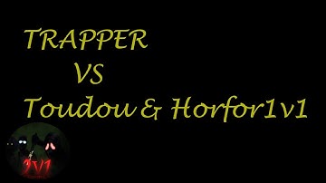 𝒯𝑜𝓊𝒹𝑜𝓊 & Horfor1v1 Trapper Chase DAY 3 [Team IHateNurse]