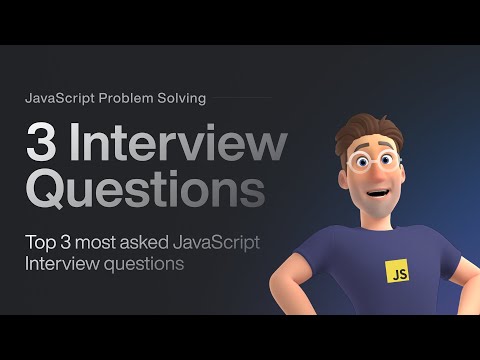 JavaScript Interview Questions | Top 3 Common Problems Solved