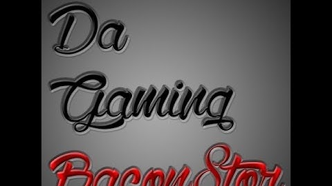 DaGamingBacon8tor 