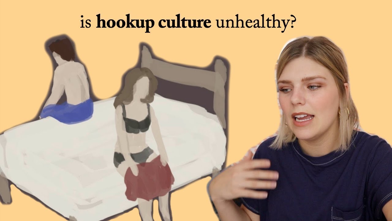 Is Hookup Culture Unhealthy? - YouTube