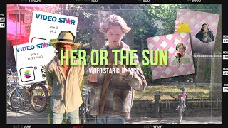 HER OR THE SUN CLIPPACK ON VIDEO STAR (with tutorial)