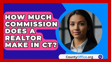 How Much Commission Does A Realtor Make In CT? - CountyOffice.org