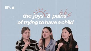 Ep. 6: The Joys and Pains of Trying to Have a Child