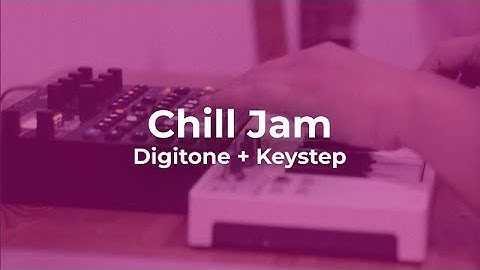 Chill Digitone Keystep Jamming