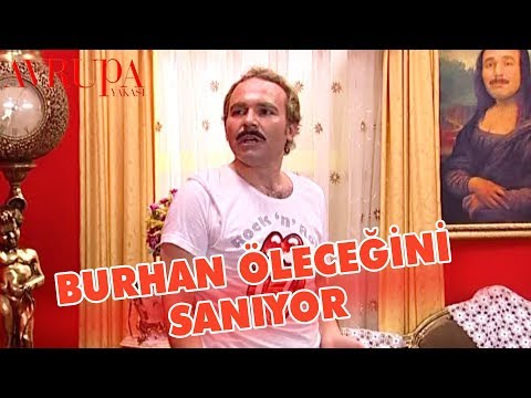 Burhan Öleceğini Sanıp İstediği Her Şeyi Yaparsa... - Avrupa Yakası