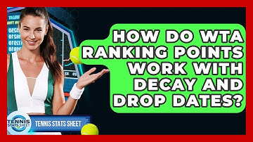 How Do WTA Ranking Points Work With Decay And Drop Dates? - Tennis Stats Sheet