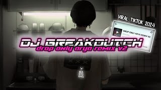 DROP ONLY ARYA REMIX V2 || BREAKDUTCH 2024