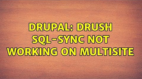 Drupal: Drush sql-sync not working on multisite
