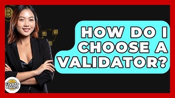 How Do I Choose A Validator? - CryptoBasics360.com