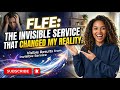 ”FLFE: The invisible service that changed my reality.”