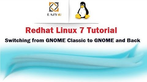 Redhat Linux 7 Tutorial - Switching from GNOME Classic to GNOME and Back
