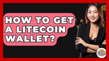 How to Get a Litecoin Wallet? - CryptoBasics360.com