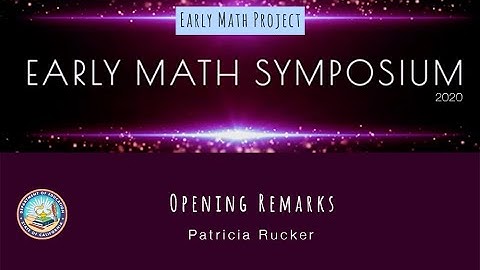 EM2020: Welcome to the Early Math Symposium and Patricia Rucker