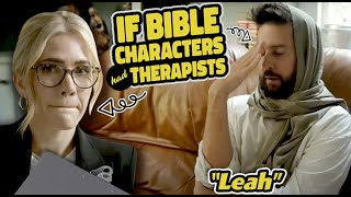 If Bible Characters had Therapists (Leah)