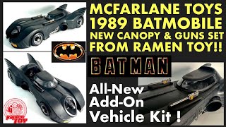 MCFARLANE 1989 BATMOBILE – NEW CANOPY AND GUNS FROM RAMEN TOY! Best Toy Vehicle of 2023 Gets Better!
