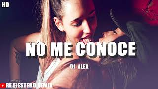 NO ME CONOCE  REMIX ✘ DJ ALEX (RE FIESTERO)