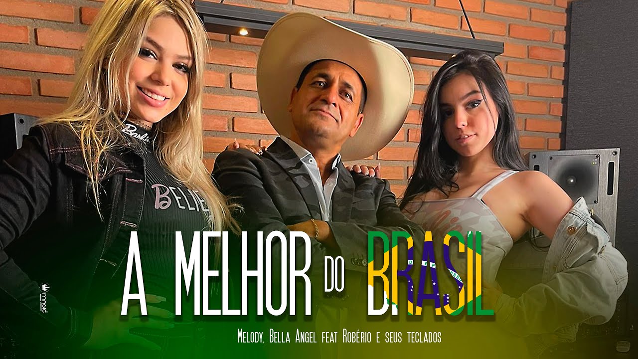 A Melhor do Brasil - Melody, Bella Angel feat Robério e Seus Teclados