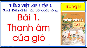 Bài 1. Thanh âm của gió Tiếng Việt 5 Tập 1 trang 8 Kết nối tri thức