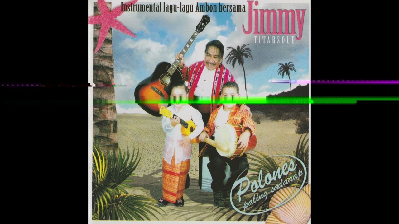 Jimmy Titarsole   Anak Satu   satu nya