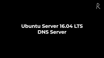 Ubuntu Server 16 04 LTS DNS SERVER