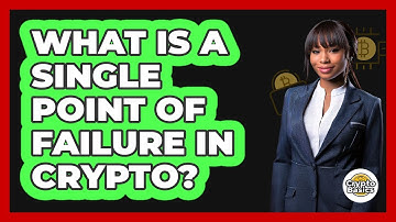 What Is A Single Point Of Failure In Crypto?